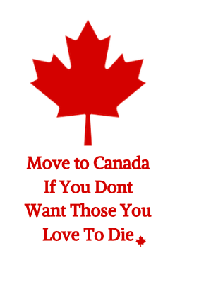 Move to Canada to keep loved ones alive